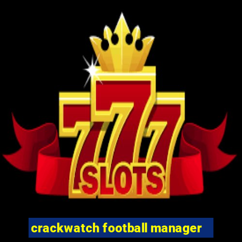 crackwatch football manager